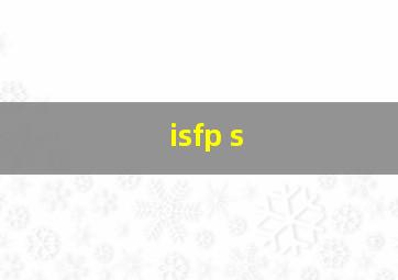 isfp s